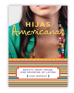 Hijas Americanas: Beauty, Body Image, and Growing Up Latin