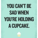 It is NOT about the cupcake.  