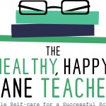 Announcing The Healthy, Happy, Sane Teacher! 