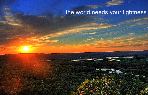 the world needs your lightness